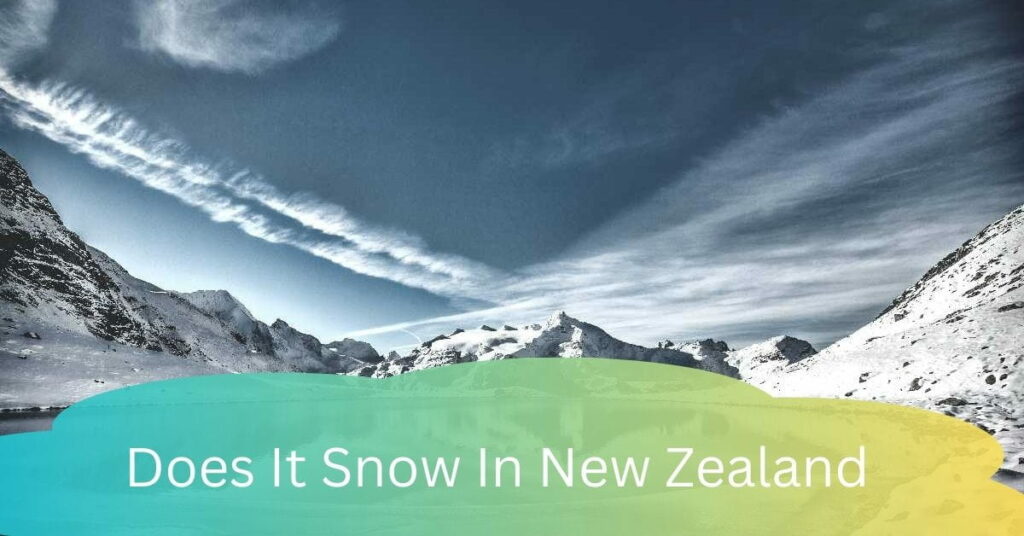 Does It Snow In New Zealand