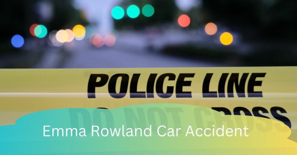 Emma Rowland Car Accident