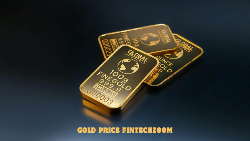 FintechZoom Current Gold Price Analysis - Up-To-The-Minute Gold Price