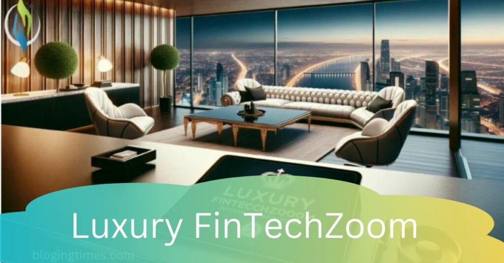 Luxury FinTechZoom