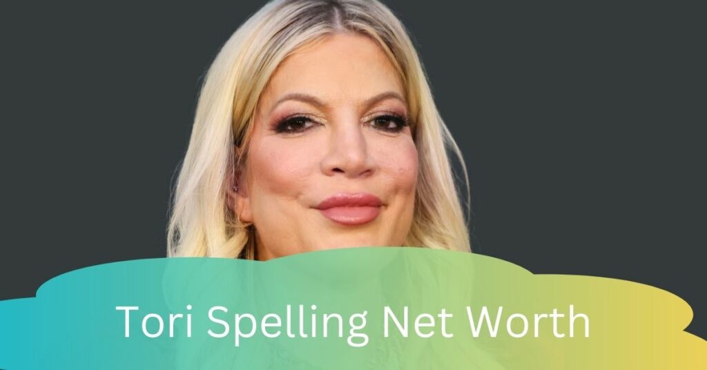 Tori Spelling Net Worth