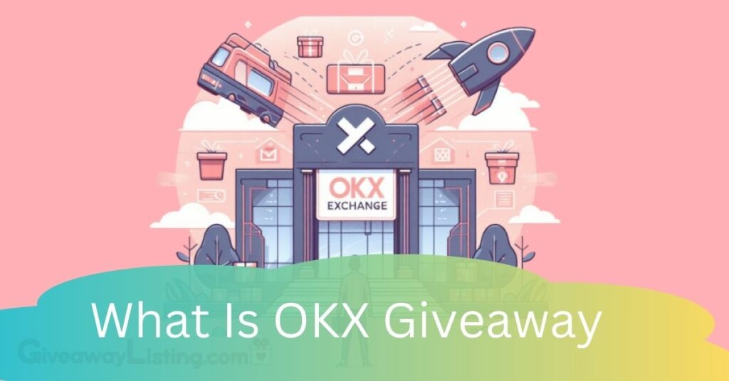 What Is OKX Giveaway