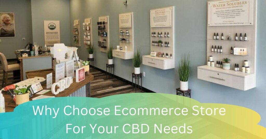 Why Choose Ecommerce Store For Your CBD Needs